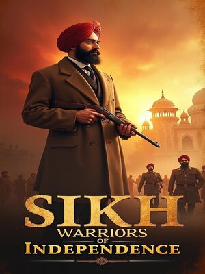 cover image of Sikh Warriors of Independence From Udham Singh to the Battle for Bharat